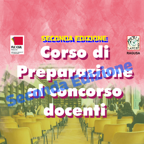 SECONDA EDIZIONE Corso di Preparazione al concorso docenti - FLC CGIL  Ragusa - Federazione Lavoratori della Conoscenza